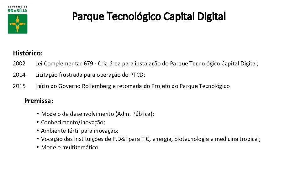 Parque Tecnológico Capital Digital Histórico: 2002 Lei Complementar 679 - Cria área para instalação