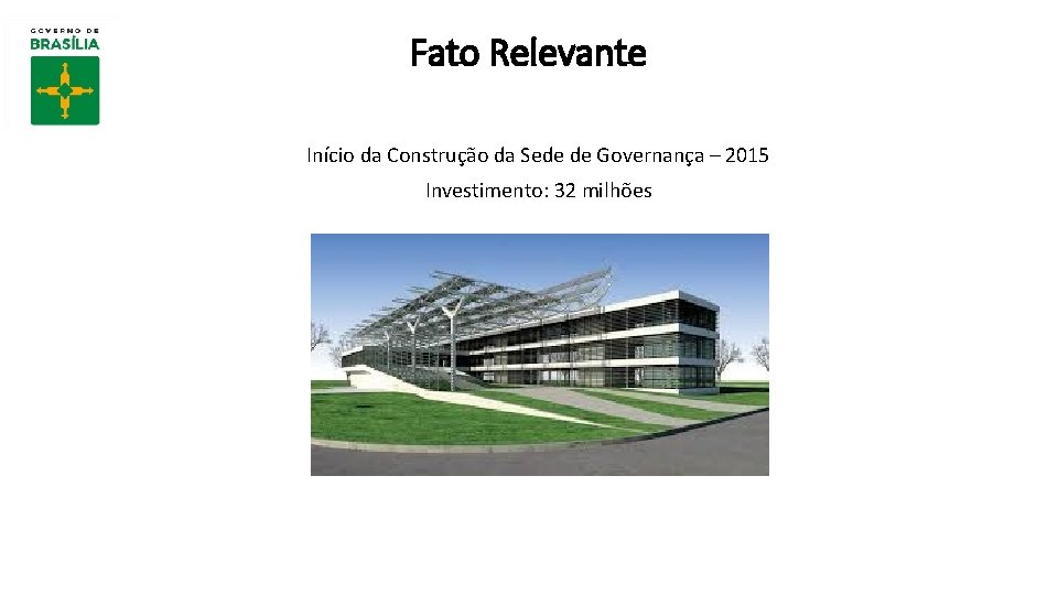 Fato Relevante Início da Construção da Sede de Governança – 2015 Investimento: 32 milhões