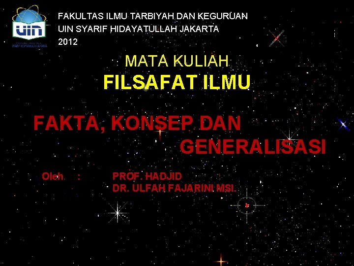 FAKULTAS ILMU TARBIYAH DAN KEGURUAN UIN SYARIF HIDAYATULLAH JAKARTA 2012 MATA KULIAH FILSAFAT ILMU