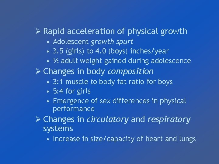 Ø Rapid acceleration of physical growth • Adolescent growth spurt • 3. 5 (girls)