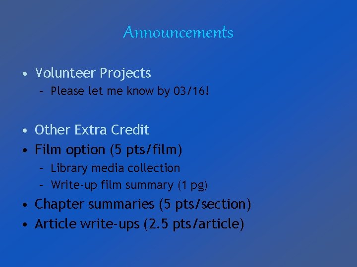 Announcements • Volunteer Projects – Please let me know by 03/16! • Other Extra