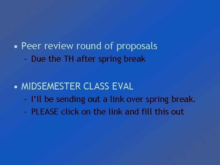  • Peer review round of proposals – Due the TH after spring break
