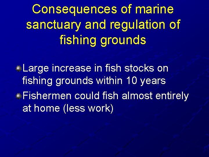 Consequences of marine sanctuary and regulation of fishing grounds Large increase in fish stocks