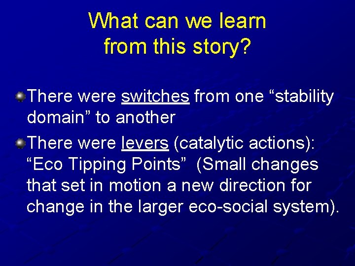 What can we learn from this story? There were switches from one “stability domain”