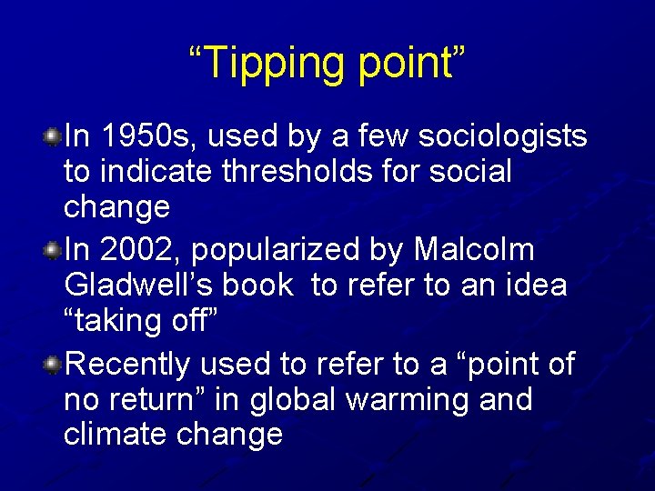 “Tipping point” In 1950 s, used by a few sociologists to indicate thresholds for