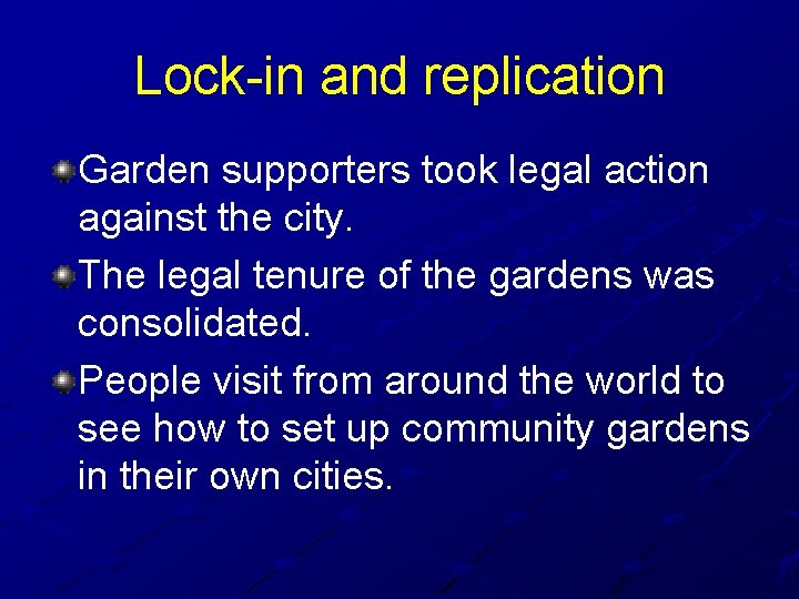 Lock-in and replication Garden supporters took legal action against the city. The legal tenure