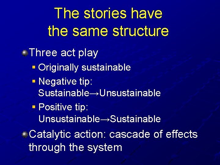 The stories have the same structure Three act play § Originally sustainable § Negative