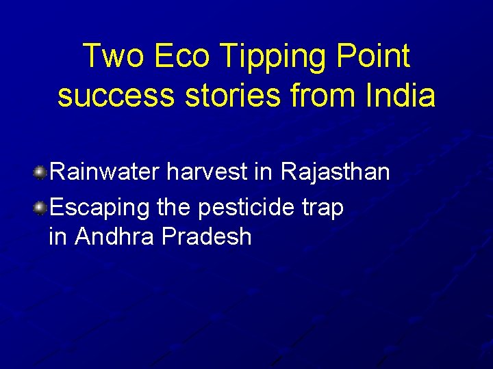Two Eco Tipping Point success stories from India Rainwater harvest in Rajasthan Escaping the
