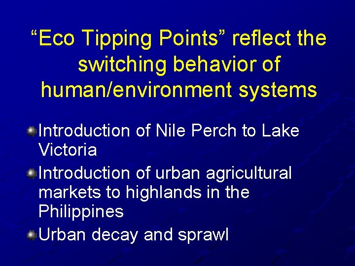 “Eco Tipping Points” reflect the switching behavior of human/environment systems Introduction of Nile Perch