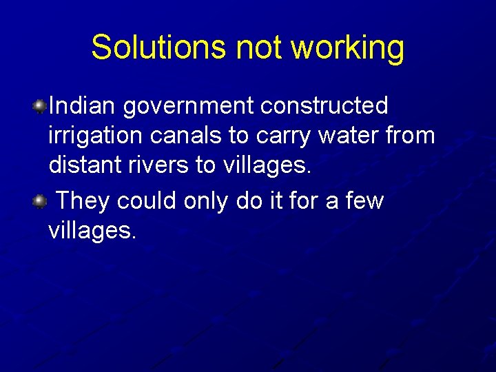 Solutions not working Indian government constructed irrigation canals to carry water from distant rivers