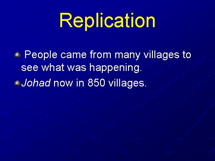 Replication People came from many villages to see what was happening. Johad now in