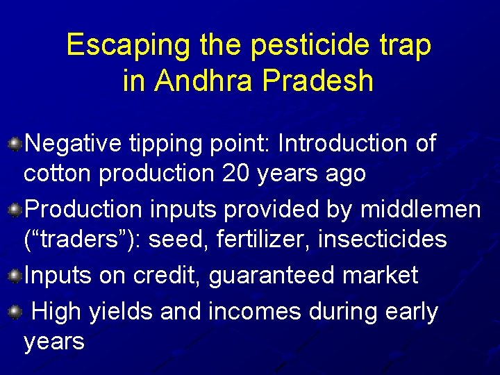 Escaping the pesticide trap in Andhra Pradesh Negative tipping point: Introduction of cotton production