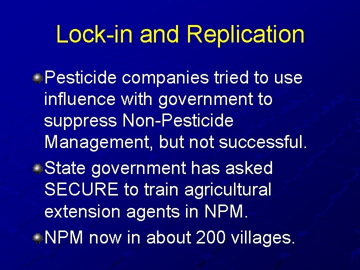 Lock-in and Replication Pesticide companies tried to use influence with government to suppress Non-Pesticide