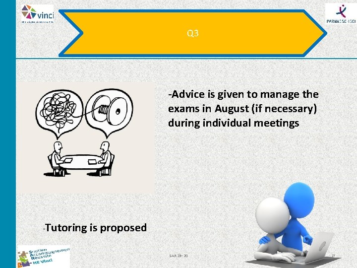 Q 3 -Advice is given to manage the exams in August (if necessary) during Q 3 -Advice is given to manage the exams in August (if necessary) during