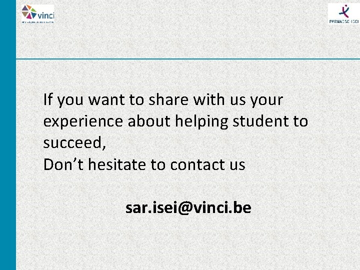 If you want to share with us your experience about helping student to succeed, If you want to share with us your experience about helping student to succeed,