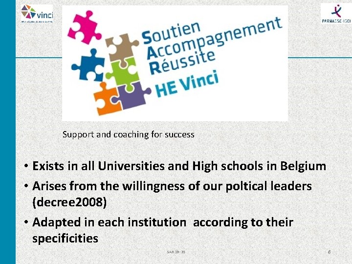 Support and coaching for success • Exists in all Universities and High schools in Support and coaching for success • Exists in all Universities and High schools in