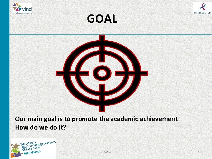 GOAL Our main goal is to promote the academic achievement How do we do GOAL Our main goal is to promote the academic achievement How do we do
