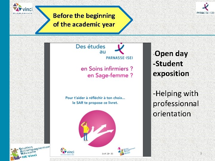 Before the beginning of the academic year -Open day -Student exposition -Helping with professionnal Before the beginning of the academic year -Open day -Student exposition -Helping with professionnal