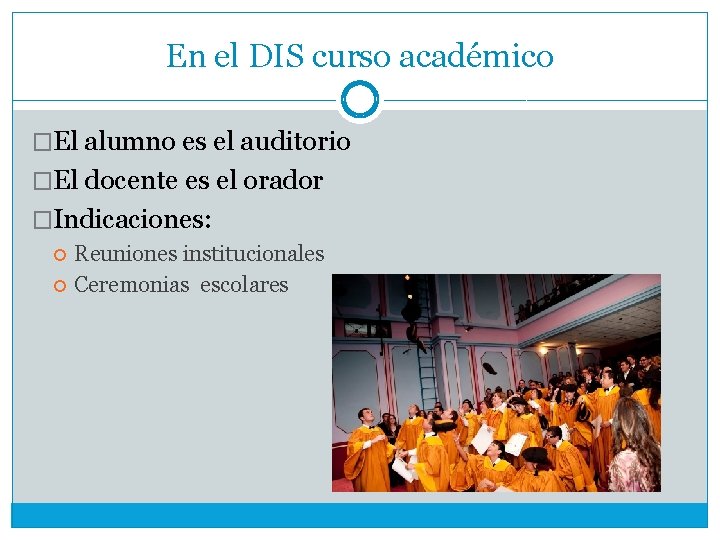 En el DIS curso académico �El alumno es el auditorio �El docente es el