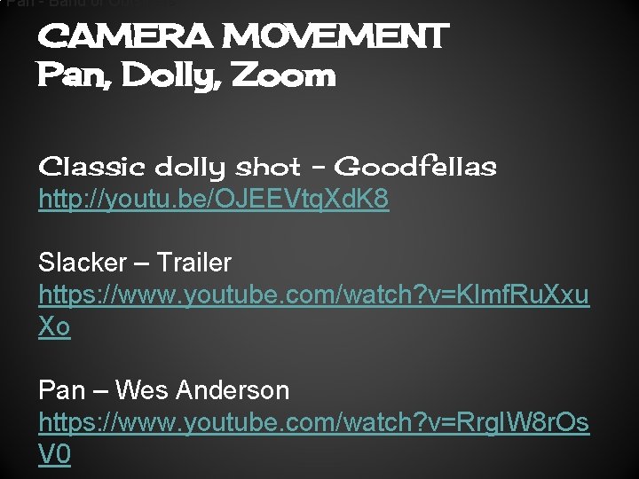 Pan - Band of Outsiders CAMERA MOVEMENT Pan, Dolly, Zoom Classic dolly shot -
