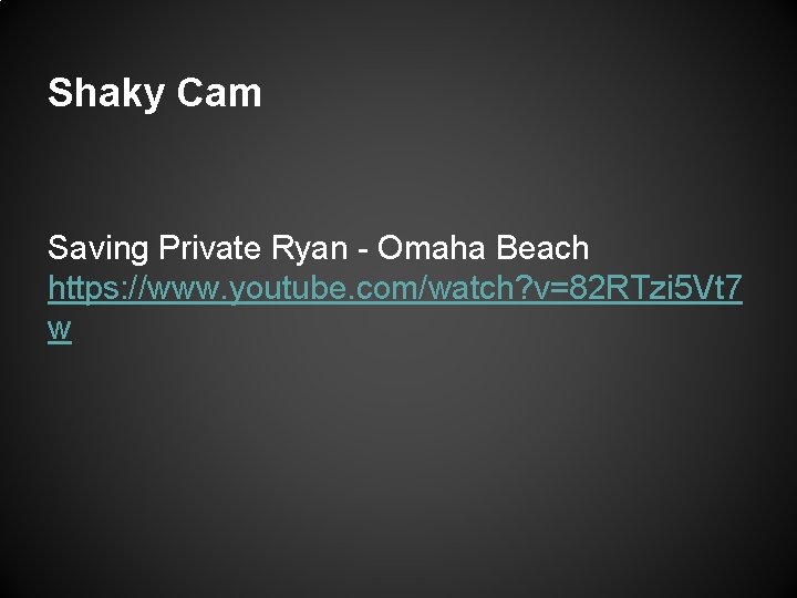Shaky Cam Saving Private Ryan - Omaha Beach https: //www. youtube. com/watch? v=82 RTzi