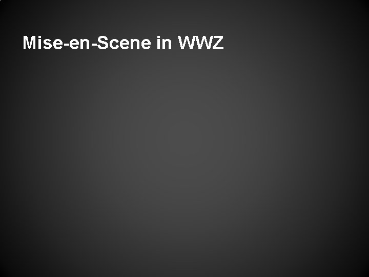 Mise-en-Scene in WWZ 