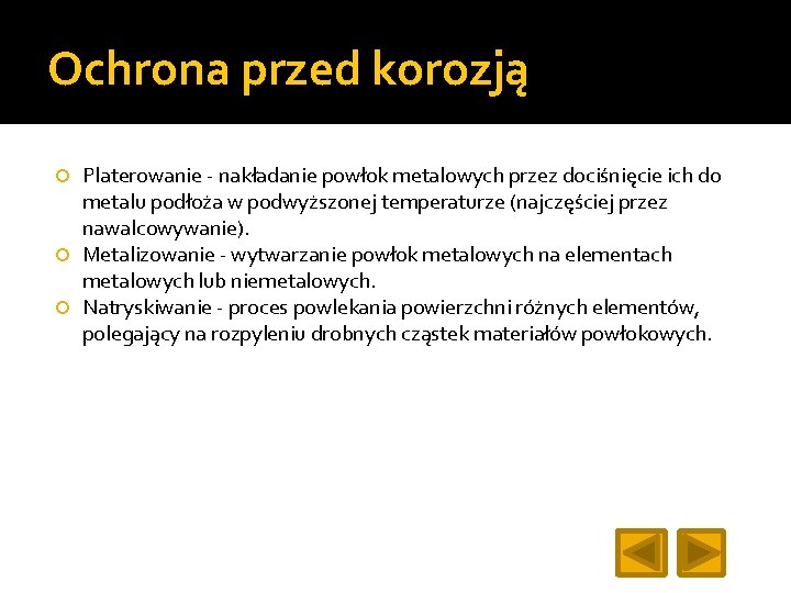 Ochrona przed korozją Platerowanie - nakładanie powłok metalowych przez dociśnięcie ich do metalu podłoża