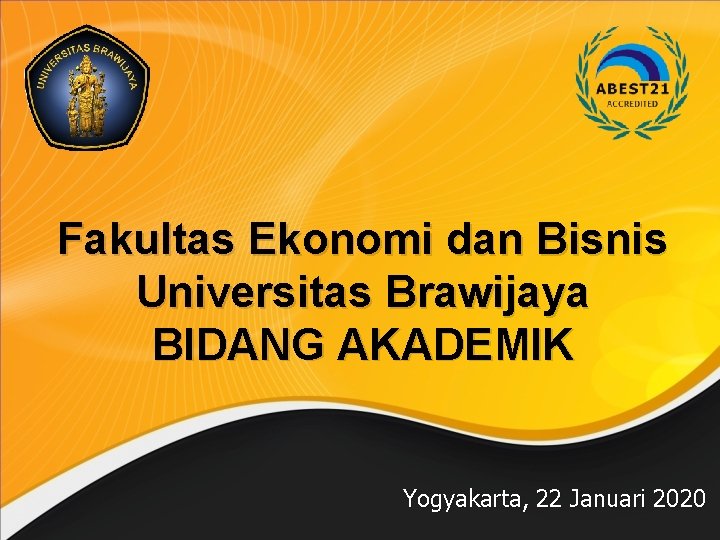 Fakultas Ekonomi dan Bisnis Universitas Brawijaya BIDANG AKADEMIK Yogyakarta, 22 Januari 2020 