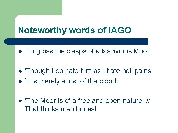 Noteworthy words of IAGO l ‘To gross the clasps of a lascivious Moor’ l
