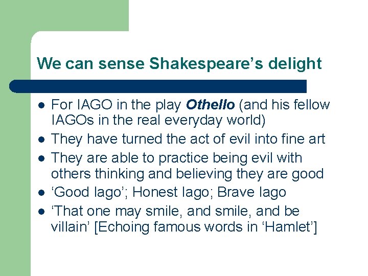 We can sense Shakespeare’s delight l l l For IAGO in the play Othello