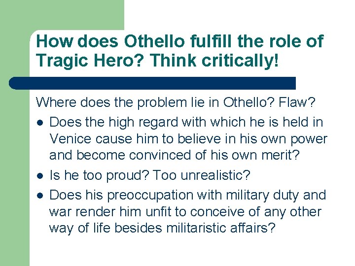 How does Othello fulfill the role of Tragic Hero? Think critically! Where does the