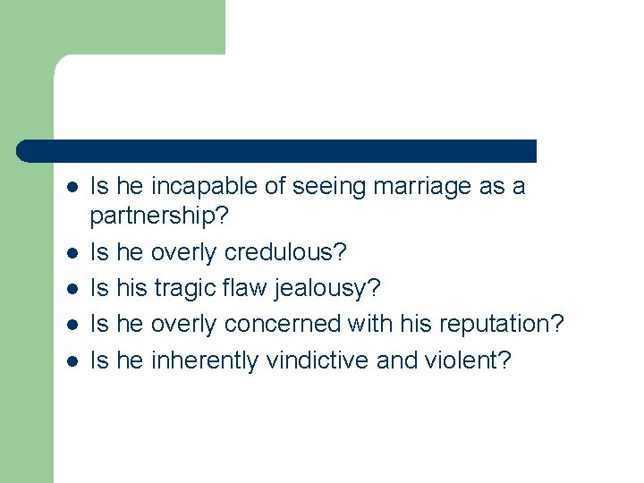 l l l Is he incapable of seeing marriage as a partnership? Is he