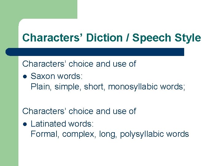 Characters’ Diction / Speech Style Characters’ choice and use of l Saxon words: Plain,