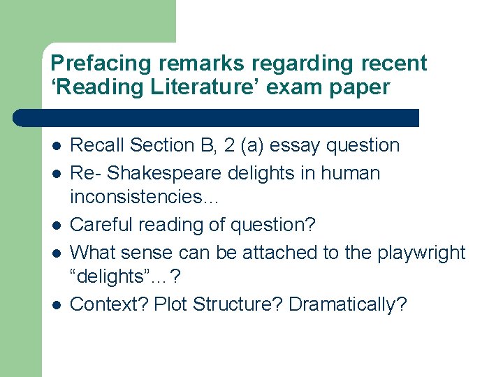 Prefacing remarks regarding recent ‘Reading Literature’ exam paper l l l Recall Section B,