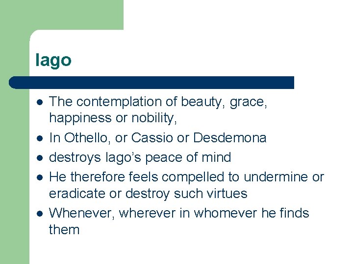 Iago l l l The contemplation of beauty, grace, happiness or nobility, In Othello,