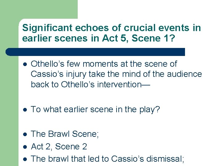 Significant echoes of crucial events in earlier scenes in Act 5, Scene 1? l