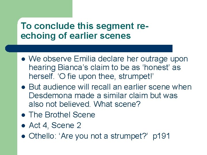 To conclude this segment reechoing of earlier scenes l l l We observe Emilia