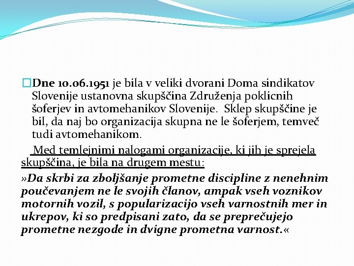 �Dne 10. 06. 1951 je bila v veliki dvorani Doma sindikatov Slovenije ustanovna skupščina