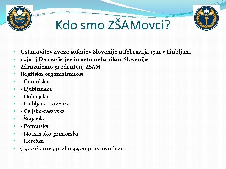 Kdo smo ZŠAMovci? • • • • Ustanovitev Zveze šoferjev Slovenije 11. februarja 1922