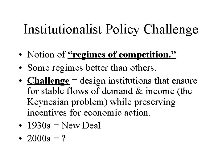 Institutionalist Policy Challenge • Notion of “regimes of competition. ” • Some regimes better