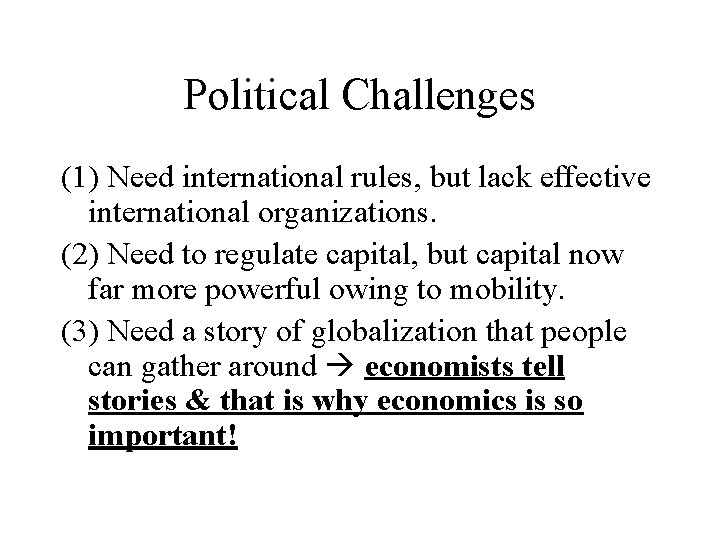 Political Challenges (1) Need international rules, but lack effective international organizations. (2) Need to