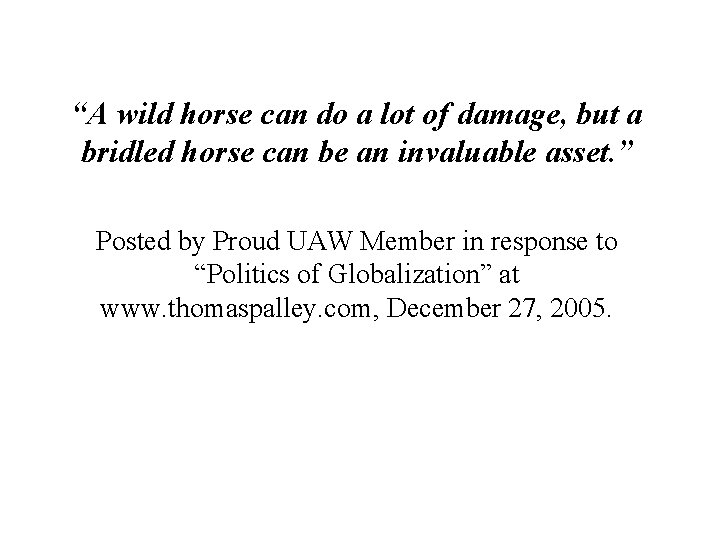 “A wild horse can do a lot of damage, but a bridled horse can