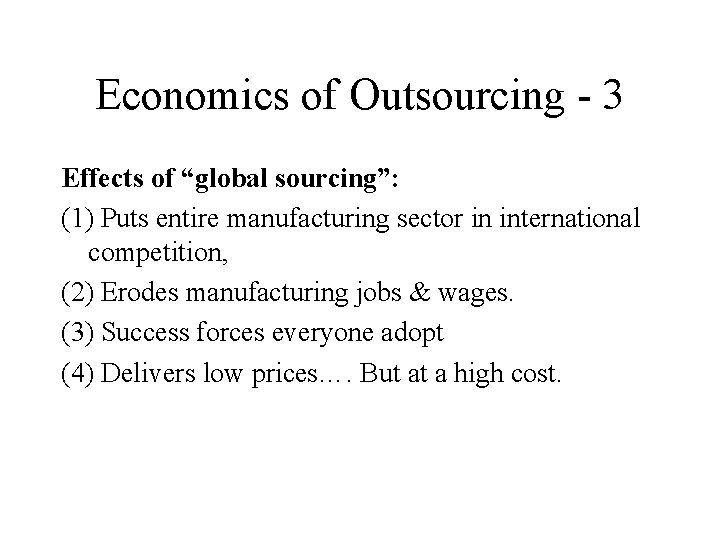 Economics of Outsourcing - 3 Effects of “global sourcing”: (1) Puts entire manufacturing sector