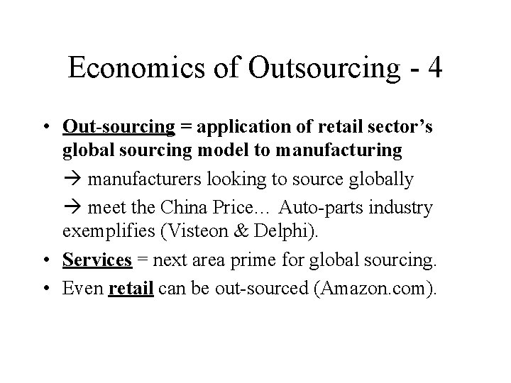 Economics of Outsourcing - 4 • Out-sourcing = application of retail sector’s global sourcing