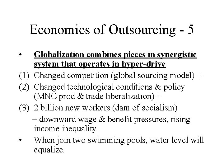 Economics of Outsourcing - 5 • Globalization combines pieces in synergistic system that operates