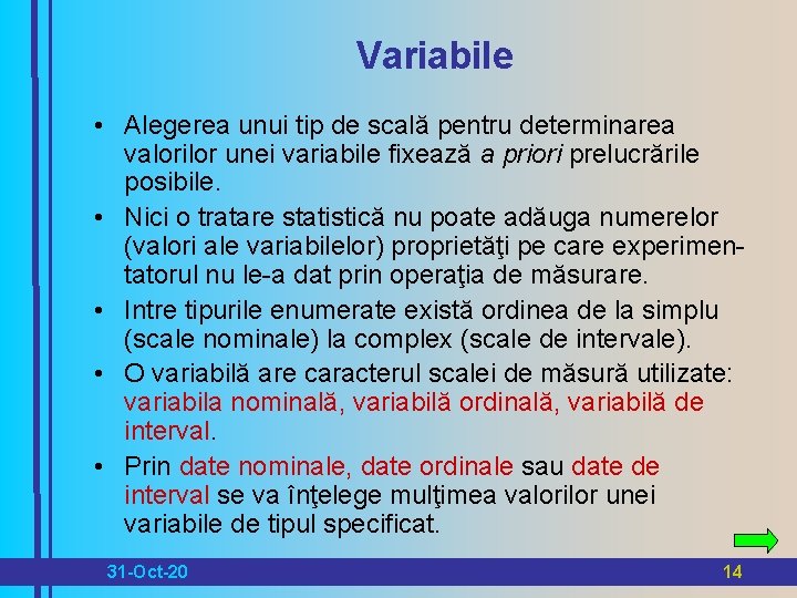 Variabile • Alegerea unui tip de scală pentru determinarea valorilor unei variabile fixează a