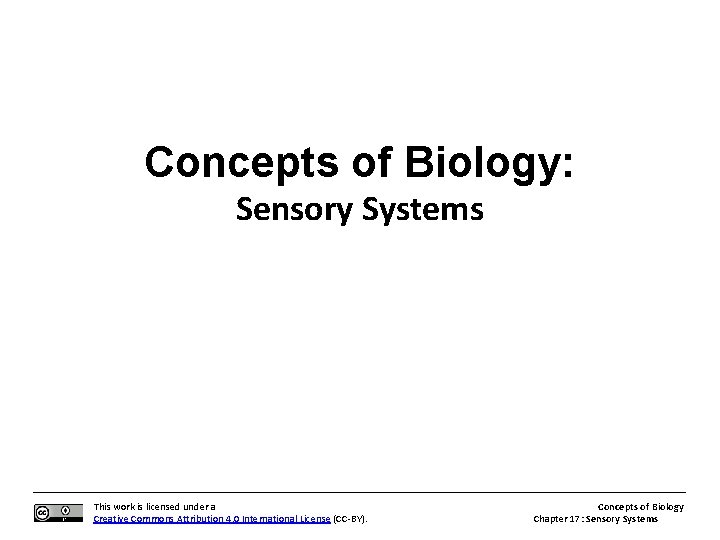 Concepts of Biology: Sensory Systems This work is licensed under a Creative Commons Attribution
