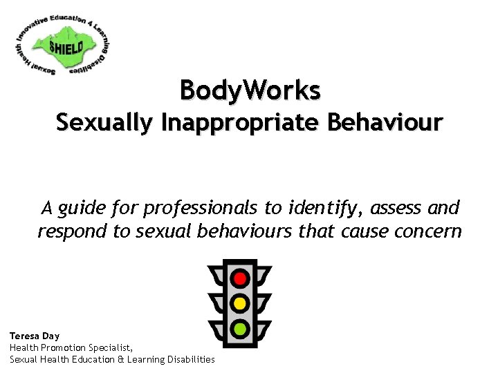 Body. Works Sexually Inappropriate Behaviour A guide for professionals to identify, assess and respond