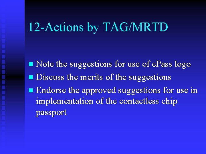 12 -Actions by TAG/MRTD Note the suggestions for use of e. Pass logo n