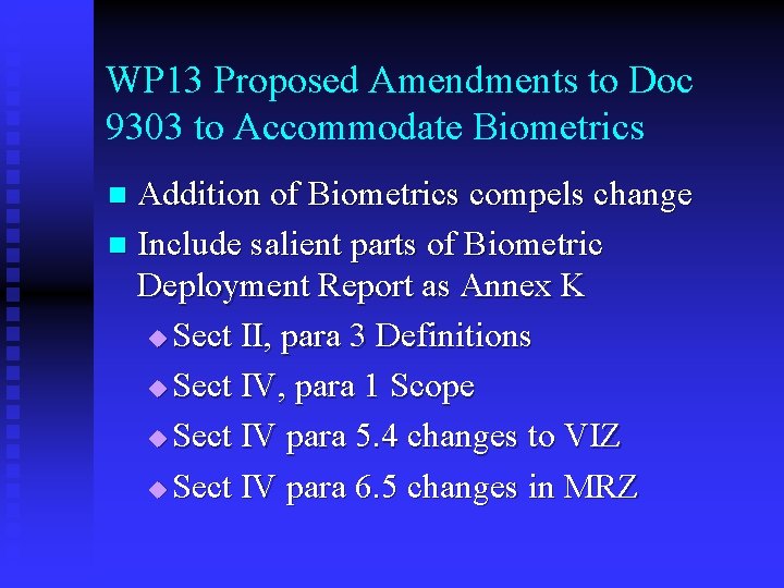 WP 13 Proposed Amendments to Doc 9303 to Accommodate Biometrics Addition of Biometrics compels